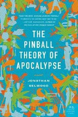 Book The Pinball Theory of Apocalypse: A Novel free