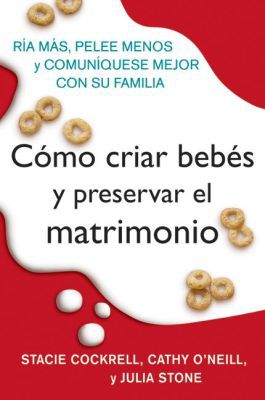 Book Como criar bebes y preservar el matrimonio: Ria mas, pelee menos y comuniquese mejor con su familia (Spanish Edition) free