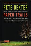 Book Paper Trails: True Stories of Confusion, Mindless Violence, and Forbidden Desires, a Surprising Number of Which Are Not About Marriage free