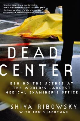 Book Dead Center: Behind the Scenes at the World's Largest Medical Examiner's Office free