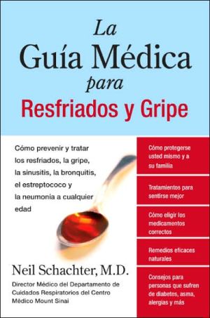Book La Guia Medica para Resfriados y Gripe: Como prevenir y tratar los resfriados, la gripe, la sinusitis, la bronquitis, el estreptococo y la pulmonia a cualquier edad (Spanish Edition) free