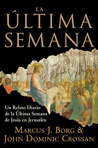 Book La Ultima Semana: Un Relato Diario de la Ultima Semana de Jesus en Jerusalen (Spanish Edition) free