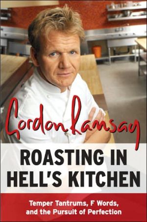 Book Roasting in Hell's Kitchen: Temper Tantrums, F Words, and the Pursuit of Perfection free