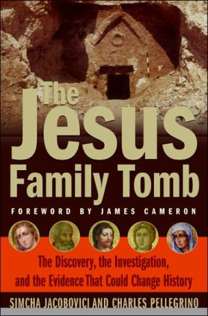 Book The Jesus Family Tomb: The Discovery, the Investigation, and the Evidence That Could Change History free