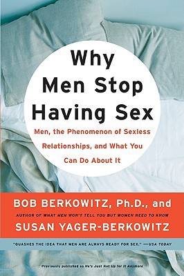 Book Why Men Stop Having Sex: Men, the Phenomenon of Sexless Relationships, and What You Can Do About It free