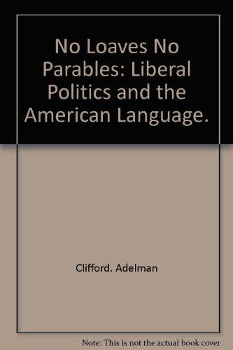 Book No Loaves, No Parables; Liberal Politics And The American Language free