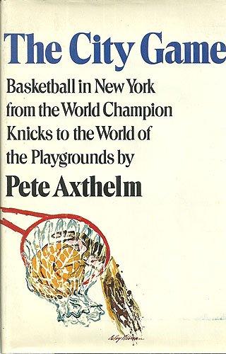 Book The City Game. Basketball in New York From The World Champion Knicks To The World of the Playgrounds. 1970. Cloth with dustjacket. free