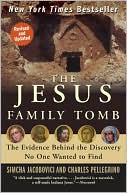Book The Jesus Family Tomb: The Evidence Behind the Discovery No One Wanted to Find free
