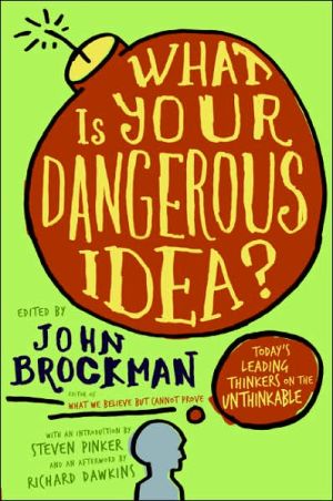 Book What Is Your Dangerous Idea?: Today's Leading Thinkers on the Unthinkable (Edge Question Series) free