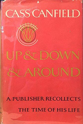 Book Up and Down and Around: A Publisher Recollects the Time of His Life free