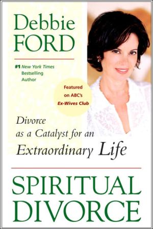 Book Spiritual Divorce: Divorce as a Catalyst for an Extraordinary Life free