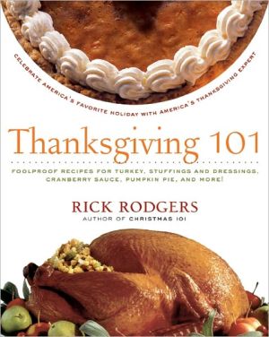 Book Thanksgiving 101: Celebrate America's Favorite Holiday with America's Thanksgiving Expert (Holidays 101) free
