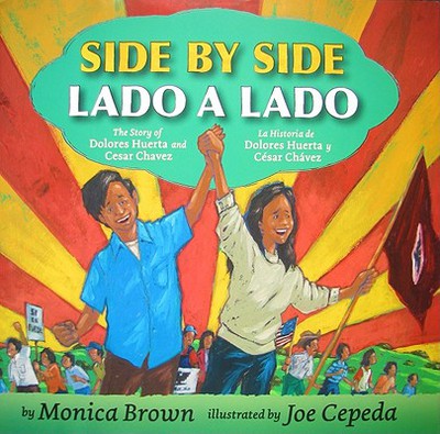 Book Side by Side/Lado a Lado: The Story of Dolores Huerta and Cesar Chavez/La Historia de Dolores Huerta y Cesar Chavez free