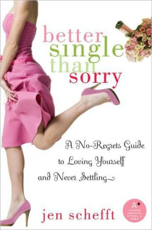 Book Better Single Than Sorry: A No-Regrets Guide to Loving Yourself and Never Settling free