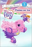 Book Ponies on Ice (My Little Pony: I Can Read Book 1) free