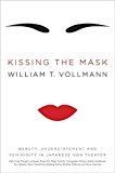 Book Kissing the Mask: Beauty, Understatement and Femininity in Japanese Noh Theater free