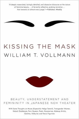 Book Kissing the Mask: Beauty, Understatement and Femininity in Japanese Noh Theater free