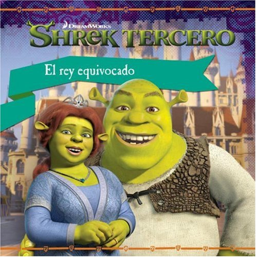 Book Shrek the Third: Royally Wrong (Spanish edition): El rey equivocado free