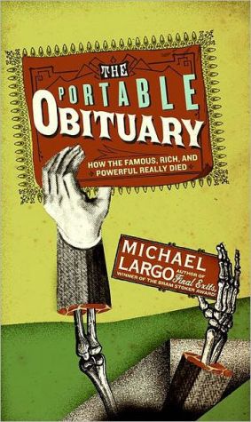 Book The Portable Obituary: How the Famous, Rich, and Powerful Really Died free