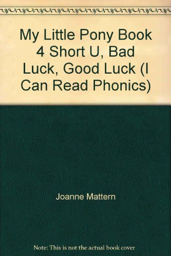 Book My Little Pony Book 4 Short U, "Bad Luck, Good Luck" (I Can Read Phonics) free