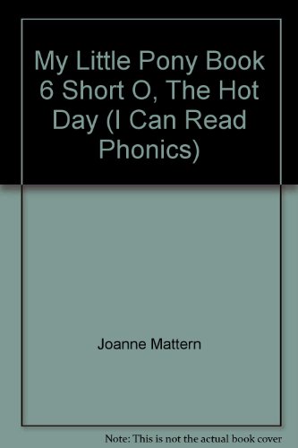 Book My Little Pony Book 6 Short O, "The Hot Day" (I Can Read Phonics) free