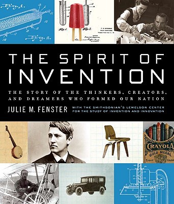 Book The Spirit of Invention: The Story of the Thinkers, Creators, and Dreamers Who Formed Our Nation free