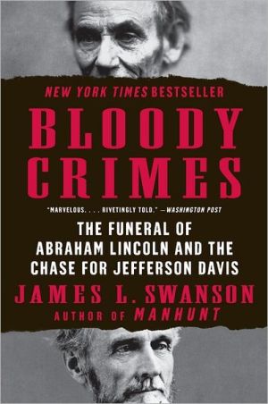 Book Bloody Crimes: The Funeral of Abraham Lincoln and the Chase for Jefferson Davis free