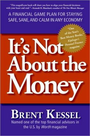 Book It's Not About the Money: A Financial Game Plan for Staying Safe, Sane, and Calm in Any Economy free