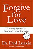 Book Forgive for Love: The Missing Ingredient for a Healthy and Lasting Relationship free