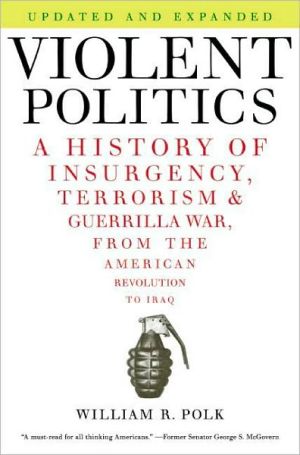 Book Violent Politics: A History of Insurgency, Terrorism, and Guerrilla War, from the American Revolution to Iraq free