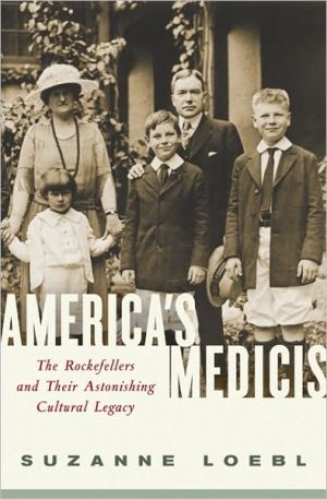 Book America's Medicis: The Rockefellers and Their Astonishing Cultural Legacy free