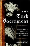 Book The Dark Sacrament: True Stories of Modern-Day Demon Possession and Exorcism free