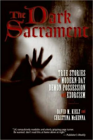 Book The Dark Sacrament: True Stories of Modern-Day Demon Possession and Exorcism free
