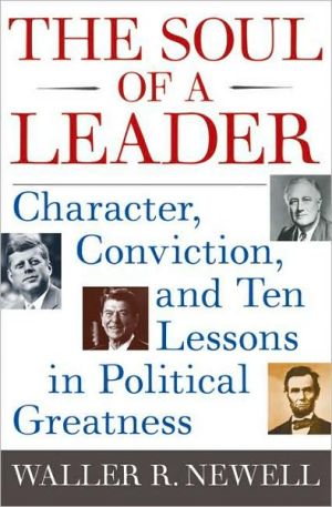 Book The Soul of a Leader: Character, Conviction, and Ten Lessons in Political Greatness free
