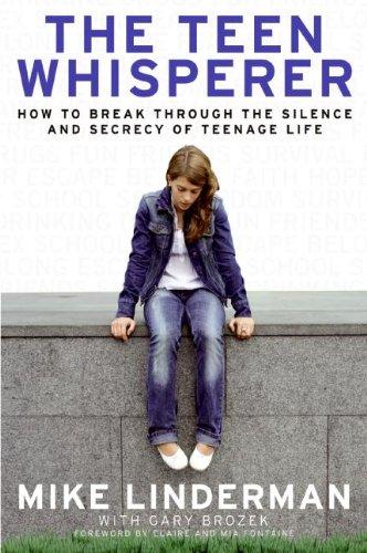 Book The Teen Whisperer: How to Break Through the Silence and Secrecy of Teenage Life free