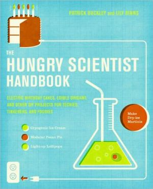 Book The Hungry Scientist Handbook: Electric Birthday Cakes, Edible Origami, and Other DIY Projects for Techies, Tinkerers, and Foodies free