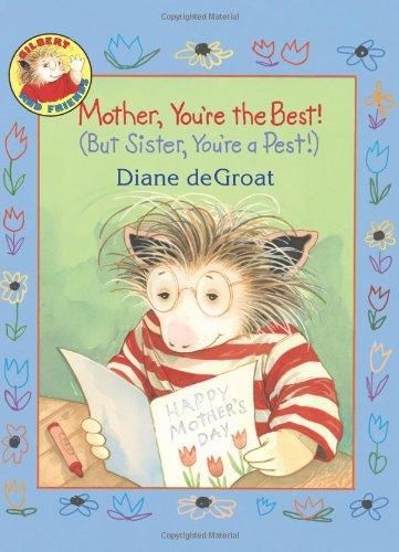 Book Mother, You're the Best! (But Sister, You're a Pest!) (Gilbert and Friends) free