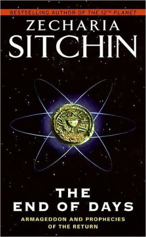 Book The End of Days: Armageddon and Prophecies of the Return (Earth Chronicles, 7) free
