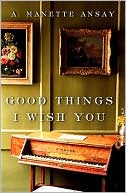 Book Good Things I Wish You: A Novel free