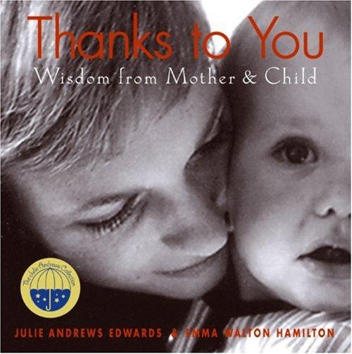 Book Thanks to You: Wisdom from Mother & Child (Julie Andrews Collection) free