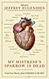 Book My Mistress's Sparrow Is Dead: Great Love Stories, from Chekhov to Munro free
