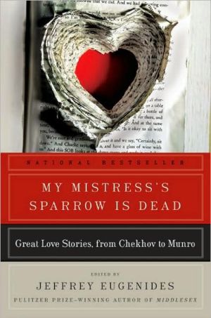Book My Mistress's Sparrow Is Dead: Great Love Stories, from Chekhov to Munro free