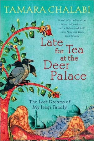 Book Late for Tea at the Deer Palace: The Lost Dreams of My Iraqi Family free
