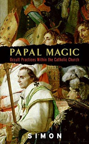 Book Papal Magic: Occult Practices Within the Catholic Church free