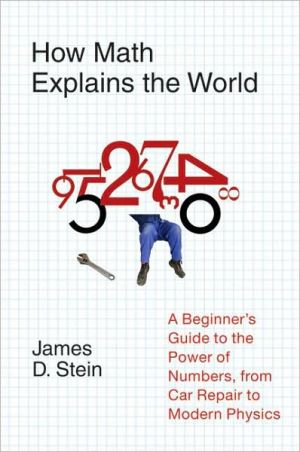 Book How Math Explains the World: A Guide to the Power of Numbers, from Car Repair to Modern Physics free