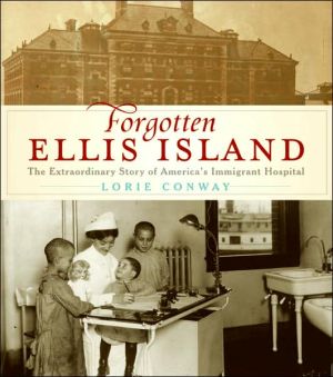 Book Forgotten Ellis Island: The Extraordinary Story of America's Immigrant Hospital free