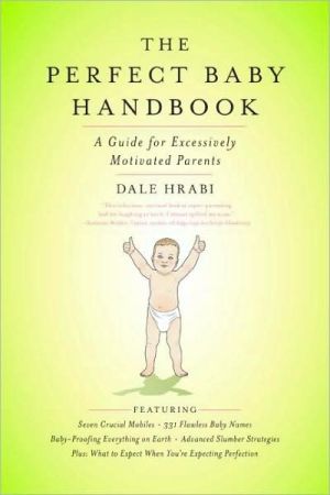 Book The Perfect Baby Handbook: A Guide for Excessively Motivated Parents free