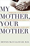 Book My Mother, Your Mother: Embracing "Slow Medicine," the Compassionate Approach to Caring for Your Aging Loved Ones free