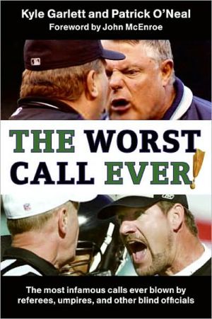 Book The Worst Call Ever!: The Most Infamous Calls Ever Blown by Referees, Umpires, and Other Blind Officials free