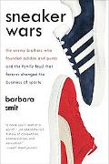 Book Sneaker Wars: The Enemy Brothers Who Founded Adidas and Puma and the Family Feud That Forever Changed the Business of Sports free